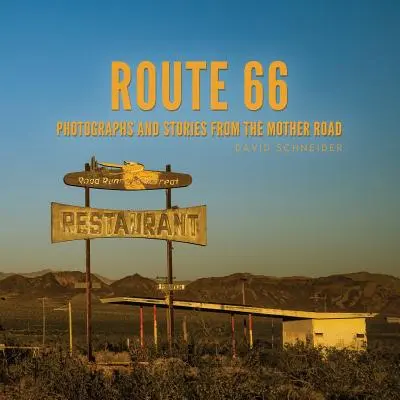 Route 66: Fotografien und Geschichten von der Mother Road - Route 66: Photographs and Stories from the Mother Road