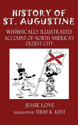 Geschichte von St. Augustine: Skurril illustrierter Bericht über Nordamerikas älteste Stadt - History of St. Augustine: Whimsically Illustrated Account Of North America's Oldest City