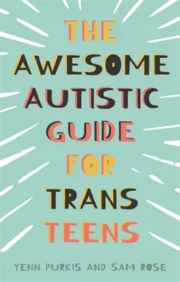 Der fantastische autistische Leitfaden für Trans-Teens - The Awesome Autistic Guide for Trans Teens