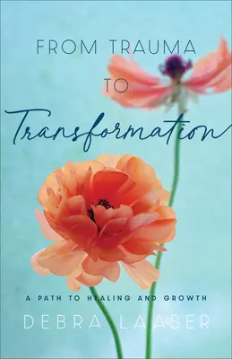Vom Trauma zur Transformation: Ein Weg zur Heilung und zum Wachstum - From Trauma to Transformation: A Path to Healing and Growth