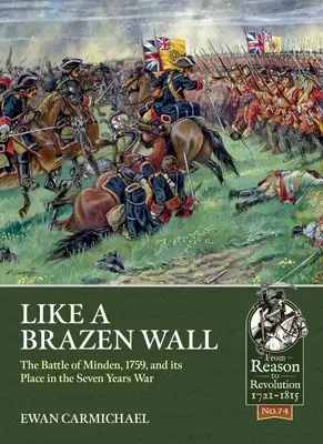 Wie eine trutzige Mauer: Die Schlacht bei Minden, 1759, und ihr Platz im Siebenjährigen Krieg - Like a Brazen Wall: The Battle of Minden, 1759, and Its Place in the Seven Years War
