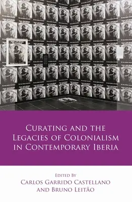 Kuratieren und das Erbe des Kolonialismus im zeitgenössischen Iberien - Curating and the Legacies of Colonialism in Contemporary Iberia