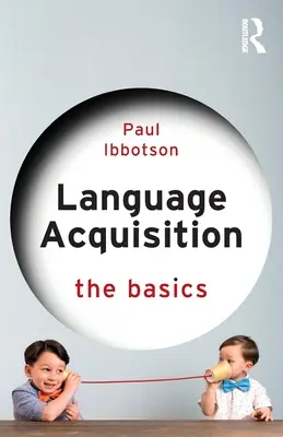 Spracherwerb: Die Grundlagen - Language Acquisition: The Basics