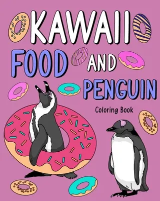 Kawaii Food und Pinguin Malbuch - Kawaii Food and Penguin Coloring