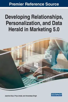 Entwicklung von Beziehungen, Personalisierung und Data Herald im Marketing 5.0 - Developing Relationships, Personalization, and Data Herald in Marketing 5.0