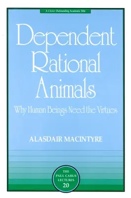 Abhängige vernunftbegabte Tiere: Warum der Mensch die Tugenden braucht - Dependent Rational Animals: Why Human Beings Need the Virtues