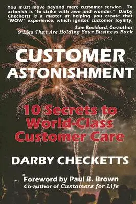 Kunden verblüffen: 10 Geheimnisse der Weltklasse-Kundenbetreuung - Customer Astonishment: 10 Secrets to World-Class Customer Care