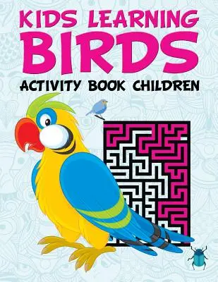 Kinder lernen Vögel: Activity Book Kinder - Kids Learning Birds: Activity Book Children