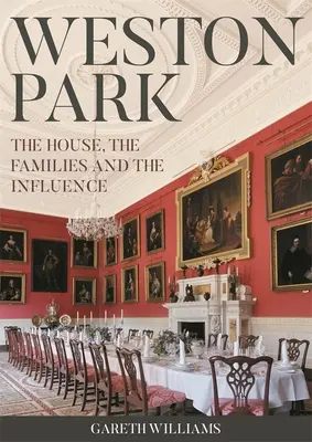 Weston Park: Das Haus, die Familien und der Einfluss - Weston Park: The House, the Families and the Influence