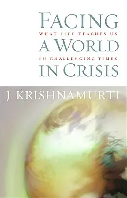 Einer Welt in der Krise begegnen: Was das Leben uns in herausfordernden Zeiten lehrt - Facing a World in Crisis: What Life Teaches Us in Challenging Times