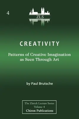 Kreativität: Muster der kreativen Vorstellungskraft in der Kunst [ZLS-Ausgabe] - Creativity: Patterns of Creative Imagination as Seen Through Art [ZLS Edition]