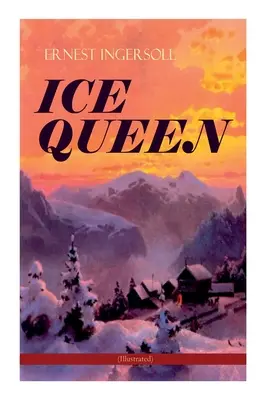 ICE QUEEN (illustriert): Weihnachtsklassiker-Serie - Eine düstere Saga von Liebe, Freundschaft und Überleben - ICE QUEEN (Illustrated): Christmas Classics Series - A Gritty Saga of Love, Friendship and Survival