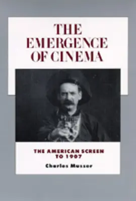 Die Entstehung des Kinos: Die amerikanische Leinwand bis 1907, Band 1 - The Emergence of Cinema: The American Screen to 1907volume 1