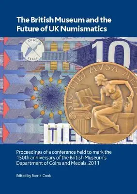 Das Britische Museum und die Zukunft der britischen Numismatik - The British Museum and the Future of UK Numismatics