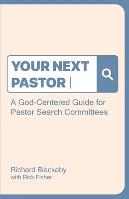 Ihr nächster Pastor: Ein gottbezogener Leitfaden für Pastorensuchausschüsse - Your Next Pastor: A God-Centered Guide for Pastor Search Committees