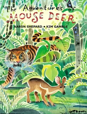 Die Abenteuer des Mäusehirsches: Beliebte Volkserzählungen aus Südostasien - The Adventures of Mouse Deer: Favorite Folk Tales of Southeast Asia