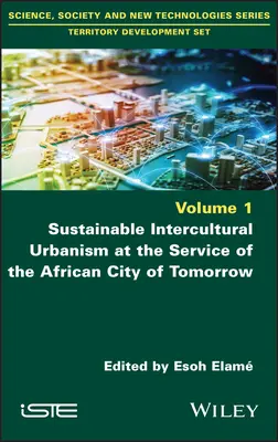 Nachhaltiger interkultureller Urbanismus im Dienste der afrikanischen Stadt von morgen - Sustainable Intercultural Urbanism at the Service of the African City of Tomorrow