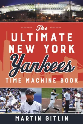 Das ultimative New York Yankees-Zeitmaschinen-Buch - The Ultimate New York Yankees Time Machine Book