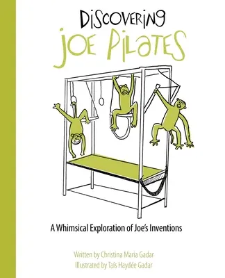 Die Entdeckung von Joe Pilates: Eine skurrile Erkundung von Joes Erfindungen - Discovering Joe Pilates: A Whimsical Exploration of Joe's Inventions