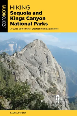 Wandern im Sequoia- und Kings-Canyon-Nationalpark: Ein Führer zu den größten Wanderabenteuern in den Parks - Hiking Sequoia and Kings Canyon National Parks: A Guide to the Parks' Greatest Hiking Adventures