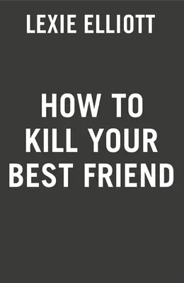 Wie man seinen besten Freund tötet - How to Kill Your Best Friend