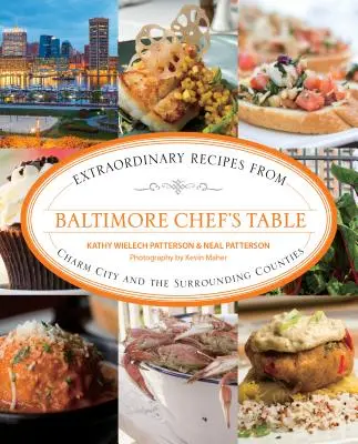 Baltimore Chef's Table: Außergewöhnliche Rezepte aus Charm City und den umliegenden Bezirken - Baltimore Chef's Table: Extraordinary Recipes from Charm City and the Surrounding Counties