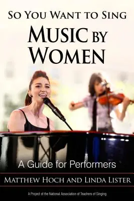 So You Want to Sing Music by Women: Ein Leitfaden für Interpreten - So You Want to Sing Music by Women: A Guide for Performers