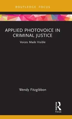Angewandte Photovoice in der Strafjustiz: Sichtbar gemachte Stimmen - Applied Photovoice in Criminal Justice: Voices Made Visible