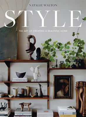 Stil: Die Kunst, ein schönes Zuhause zu schaffen - Style: The Art of Creating a Beautiful Home