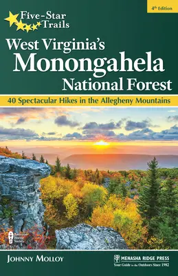 Fünf-Sterne-Wege: Der Monongahela National Forest in West Virginia: 40 spektakuläre Wanderungen in den Allegheny Mountains - Five-Star Trails: West Virginia's Monongahela National Forest: 40 Spectacular Hikes in the Allegheny Mountains