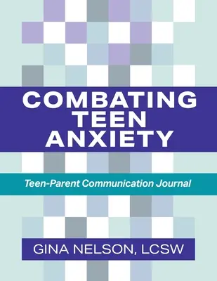 Bekämpfung von Teenager-Angst: Teenager-Eltern-Kommunikationsjournal - Combating Teen Anxiety: Teen-Parent Communication Journal