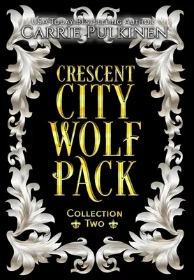 Crescent City Wolfsrudel Sammlung Zwei: Bücher 4 - 6 - Crescent City Wolf Pack Collection Two: Books 4 - 6