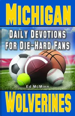 Tägliche Andachten für eingefleischte Fans Michigan Wolverines: - - Daily Devotions for Die-Hard Fans Michigan Wolverines: -