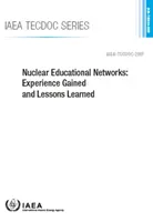 Nukleare Bildungsnetzwerke: Gewonnene Erfahrungen und Lehren Iaea-Tecdov-2007 - Nuclear Educational Networks: Experience Gained and Lessons Learned Iaea-Tecdov-2007