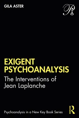 Exigent Psychoanalysis: Die Interventionen von Jean LaPlanche - Exigent Psychoanalysis: The Interventions of Jean LaPlanche