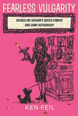 Furchtlose Vulgarität: Jacqueline Susanns queere Komödie und Camp-Autorenschaft - Fearless Vulgarity: Jacqueline Susann's Queer Comedy and Camp Authorship