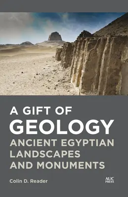 Ein Geschenk der Geologie: Altägyptische Landschaften und Monumente - A Gift of Geology: Ancient Egyptian Landscapes and Monuments