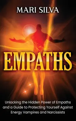 Empathen: Die verborgene Kraft der Empathen und ein Leitfaden zum Schutz vor Energievampiren und Narzissten - Empaths: Unlocking the Hidden Power of Empaths and a Guide to Protecting Yourself Against Energy Vampires and Narcissists