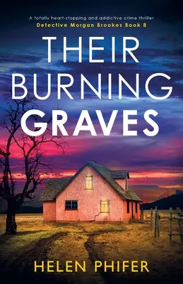 Ihre brennenden Gräber: Ein absolut herzzerreißender und fesselnder Krimi - Their Burning Graves: A totally heart-stopping and addictive crime thriller