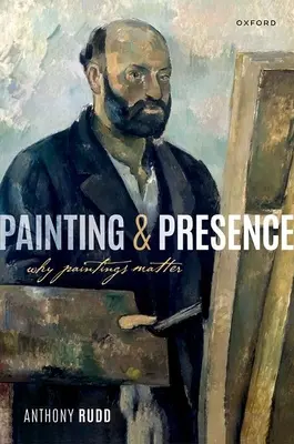 Malerei und Anwesenheit: Warum Gemälde wichtig sind - Painting and Presence: Why Paintings Matter