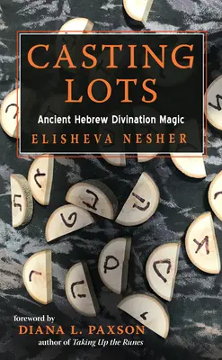 Das Werfen von Losen: Antike hebräische Wahrsagemagie - Casting Lots: Ancient Hebrew Divination Magic