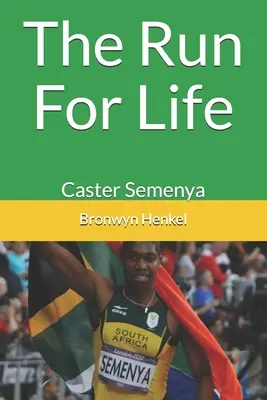 Der Lauf für das Leben: Caster Semenya - The Run For Life: Caster Semenya