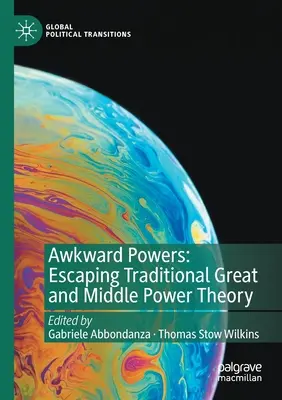 Unbeholfene Mächte: Weg von der traditionellen Groß- und Mittelmachttheorie - Awkward Powers: Escaping Traditional Great and Middle Power Theory