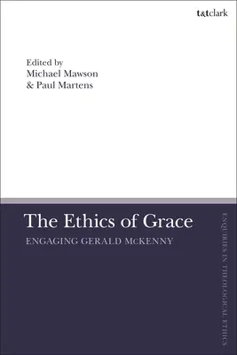 Die Ethik der Gnade: Die Auseinandersetzung mit Gerald McKenny - The Ethics of Grace: Engaging Gerald McKenny