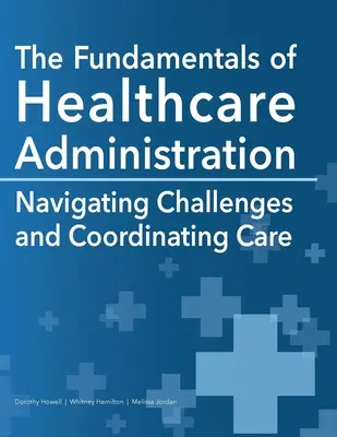 Die Grundlagen der Verwaltung im Gesundheitswesen: Herausforderungen meistern und Pflege koordinieren - The Fundamentals of Healthcare Administration: Navigating Challenges and Coordinating Care