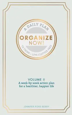 Organisieren Sie jetzt: Denken und leben Sie ohne Unordnung - Organize Now: Think and Live Clutter Free