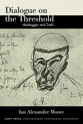 Dialog an der Schwelle: Heidegger und Trakl - Dialogue on the Threshold: Heidegger and Trakl