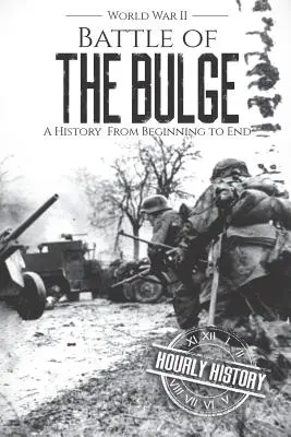 Schlacht in den Ardennen - Zweiter Weltkrieg: Eine Geschichte vom Anfang bis zum Ende - Battle of the Bulge - World War II: A History From Beginning to End