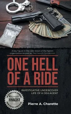 One Hell of a Ride: Das verdeckte Ermittlerleben eines DEA-Agenten - One Hell of a Ride: Investigative Undercover Life of a DEA Agent