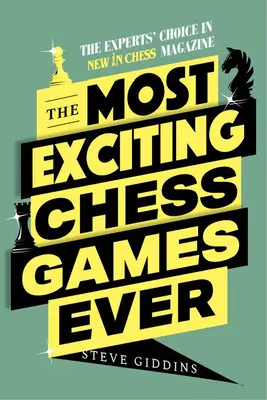 Die aufregendsten Schachpartien aller Zeiten: Die Wahl der Experten in New in Chess Magazine - The Most Exciting Chess Games Ever: The Experts' Choice in New in Chess Magazine